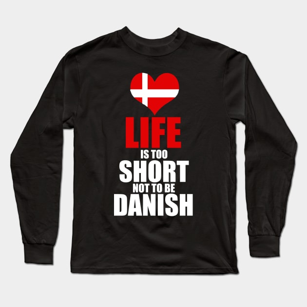 danish - life is too short not be danish Long Sleeve T-Shirt by mariejohnson0